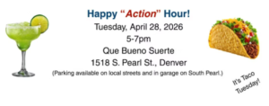 Picture of a margarita and a taco with the title "Happy Action Hour." Tuesday, April 28, 2026 at Que Bueno Suerte in Denver. 5-7 pm.